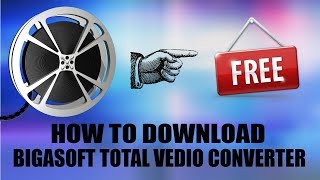 how to use bigasoft total video converter [upl. by Yttak]