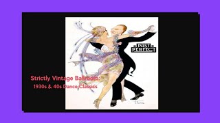 Strictly Vintage Ballroom 1930s amp 40s Dance Classics Quickstep Waltz Jive Foxtrot [upl. by Maxa391]