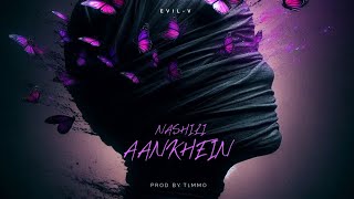 NASHILI AANKHEIN  Evil V  Prod By T1mmomusic  Official Audio  2024 [upl. by Elad]