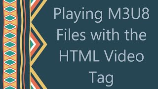 Playing M3U8 Files with the HTML Video Tag [upl. by Sherris]