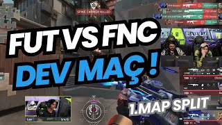 FERİT GÖZÜNDEN FUT VS FNC 1MAP SPLIT  DEV MAÇ HARİKA OYUN   VALORANT EMEA [upl. by Igiul32]