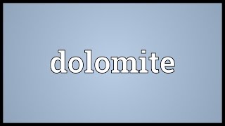 Dolomite Meaning [upl. by Eira361]