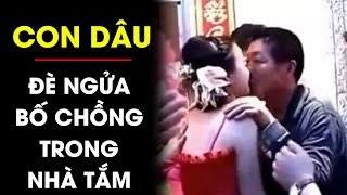 KINH HOÀNG con dâu hừng hực lao vào ĐÈ NGỬA bố chồng đang tắm ‘làm bậy’  Điều tra TV [upl. by Ramey]