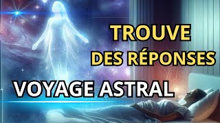 ✨DÉCOUVREZ DES RÉPONSES PROFONDES À TRAVERS LE VOYAGE ASTRAL 🌌  MÉDITATION GUIDÉE ✨ [upl. by Walrath54]