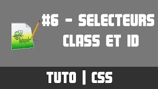 TUTO CSS  6 Sélecteurs Class et ID [upl. by Yecrad657]