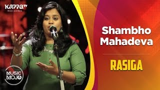 Shambho Mahadeva  Rasiga  Music Mojo Season 6  Kappa TV [upl. by Ailegna]