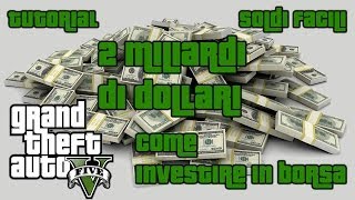 Gta 5 investire in borsa e guadagnare 2 miliardi di dollari2000000000  2 [upl. by Enaitsirhc630]