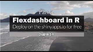 Part 5  Chapter 4 Deployment of Flexdashboard on Shinyappsio for free [upl. by Andromeda777]