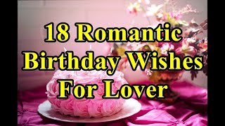 18 Romantic Birthday WishesMessages For Lover [upl. by Dolphin]