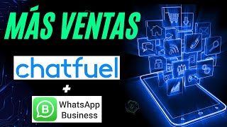 🟣 Cómo AUMENTAR tus Ventas con CHATFUEL  WhatsApp ✅ [upl. by Newberry]