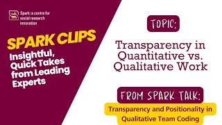 Transparency in Quantitative vs Qualitative Work  Spark Clips [upl. by Enerol335]