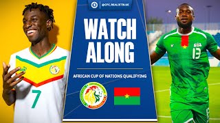 SENEGAL VS BURKINA FASO AFRICAN CUP OF NATIONS QUALIFYING  WATCH ALONG  TEAM NEWS amp REACTION [upl. by Deland]