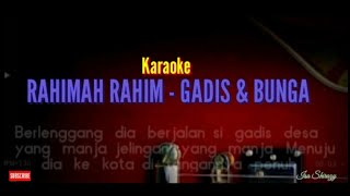 KARAOKE GADIS DAN BUNGA  RAHIMAH RAHIM [upl. by Luapnaes]