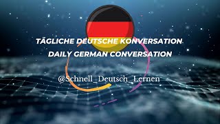 Tägliche Deutsche Konversation  Daily German Conversation [upl. by Nysila]