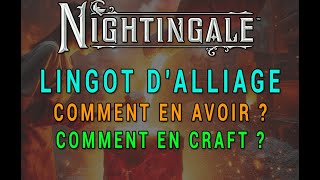 NIGHTINGALE  LINGOT DALLIAGE ET LINGOT DALLIAGE GRAVÉ  COMMENT EN AVOIR  COMMENT EN CRAFT [upl. by Macknair]