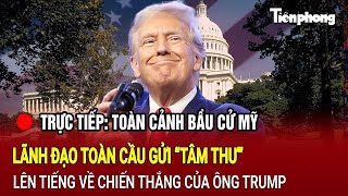 TRỰC TIẾP Toàn cảnh bầu cử Mỹ Lãnh đạo toàn cầu gửi “tâm thư” về chiến thắng của ông Trump [upl. by Alim]