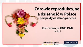 Zdrowie reprodukcyjne a dzietność w Polsce – perspektywa demograficzna Konferencja KND PAN panel 2 [upl. by Roxana250]