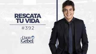 Dante Gebel 392  Rescata tu vida [upl. by Etnud55]