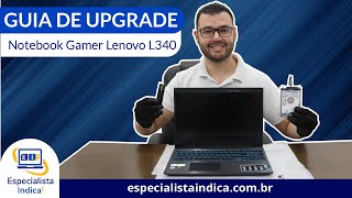 Como fazer upgrade notebook Lenovo L340  upgrade lenovo ideapad L340 HD Memória Ram e SSD [upl. by Dinan]