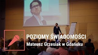 Poziomy świadomości  Mateusz Grzesiak w Gdańsku [upl. by Ahsocin83]