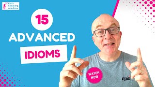 15 Advanced Idioms for IELTS Speaking [upl. by Assyle]