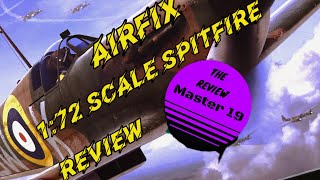 AIRFIX 172 SCALE SPITFIRE REVIEW 🇬🇧 [upl. by Iggep]