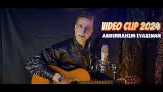 ABDERRAHIM IYASINAN  IDORAR N DCHARINO OUFFICIAL CLIP VIDEO 2024 IZRAN NARRIF [upl. by Ford]