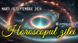 MARTI 10 SEPTEMBRIE 2024 ☀♍ HOROSCOPUL ZILEI cu astrolog Acvaria [upl. by Nairadal452]