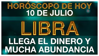 LIBRA HORÓSCOPO DE HOY 🤑💵💰 10 DE JULIO 2024  LIBRA HOY ♎ LIBRA TAROT [upl. by Esille]