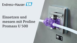 Einsetzen und messen mit Proline Promass U 500  EndressHauser [upl. by Eelanna550]