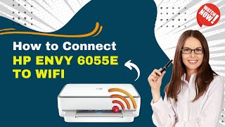 How to Connect HP Envy 6055e to WiFi  Printer Tales [upl. by Dnalevets]