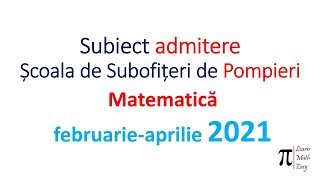 Admitere scoala subofiteri pompieri Matematica martie 2021 [upl. by Petras]