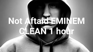 Not afraid EMINEM CLEAN 1 Hour [upl. by Carder]