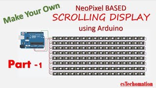 Part1 DIY NeoPixel based Scrolling Display using Arduino Neopixel [upl. by Ahsienaj]