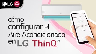 ThinQ  Cómo configurar el Aire Acondicionado LG en LG ThinQ [upl. by Malkah]