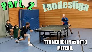 PART 2 TTC NEUKÖLLN VS METEOR  LANDESLIGA [upl. by Hinkle]