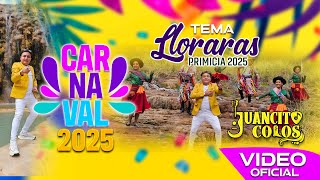 llorarás  Juancito Colos carnaval 2025 PRIMICIA [upl. by Ecidnarb]