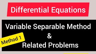 Variable Separable MethodDifferential Equations Part 1 [upl. by Airamanna]