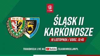 LIVE III Liga  Śląsk II Wrocław vs Karkonosze Jelenia Góra 181123 [upl. by Esineg]