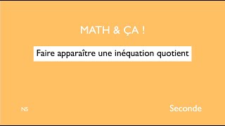 Faire apparaitre une inéquation quotient [upl. by Filberto]