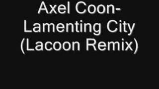 Axel CoonLamenting CityLacoon Remix [upl. by Ecilef549]