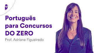 Português para Concursos do ZERO – Prof Adriana Figueiredo [upl. by Aydiv]