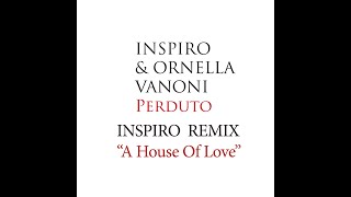 Inspiro amp Ornella Vanoni  Perduto  Inspiro Remix quotA House Of Lovequot [upl. by Elagiba]