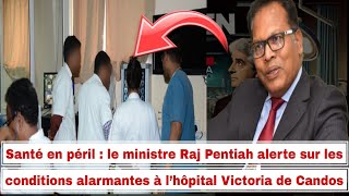 le ministre Raj Pentiah alerte sur les conditions alarmantes à l’hôpital Victoria de Cando [upl. by Hcardahs]