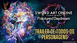 SWORD ART ONLINE Fractured Daydream — TRAILER de TODOS os PERSONAGENS [upl. by Enom679]