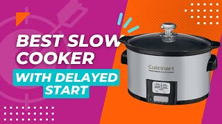 4 Best Slow Cookers with Delayed Start That Will Make Your Life Easier [upl. by Srednas584]