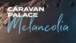 Caravan Palace  Melancolia Official audio [upl. by Sigvard]