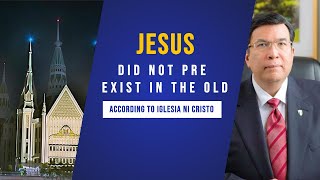 The Son of God did not preexist in the Old according to Iglesia ni Cristo [upl. by Schellens]