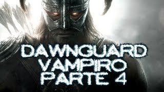 TES V  Skyrim  Dawnguard Vampiro Parte 4 [upl. by Launcelot]