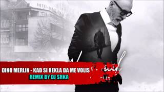 Dino Merlin  Kad si rekla da me volis  Remix by DJ Srka  2015 [upl. by Anayeek]